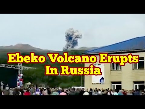 Ebeko Volcano Erupts In Russia, South Of Kamchatka Peninsula