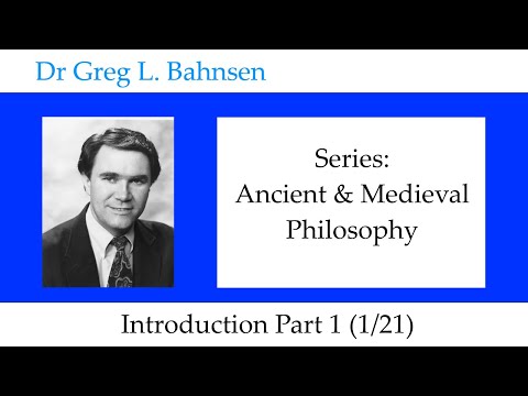 Dr Greg Bahnsen - Ancient & Medieval Philosophy: Introduction Part 1 (Part 1)