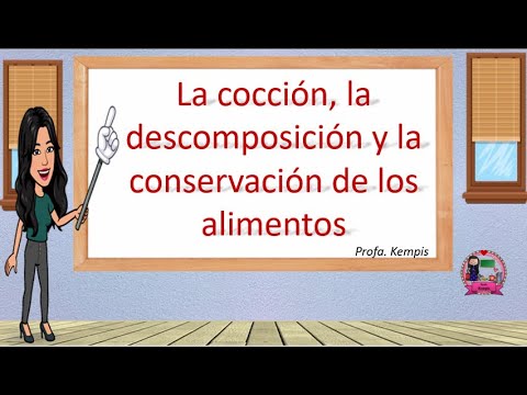 La cocción, descomposición y conservación de los alimentos