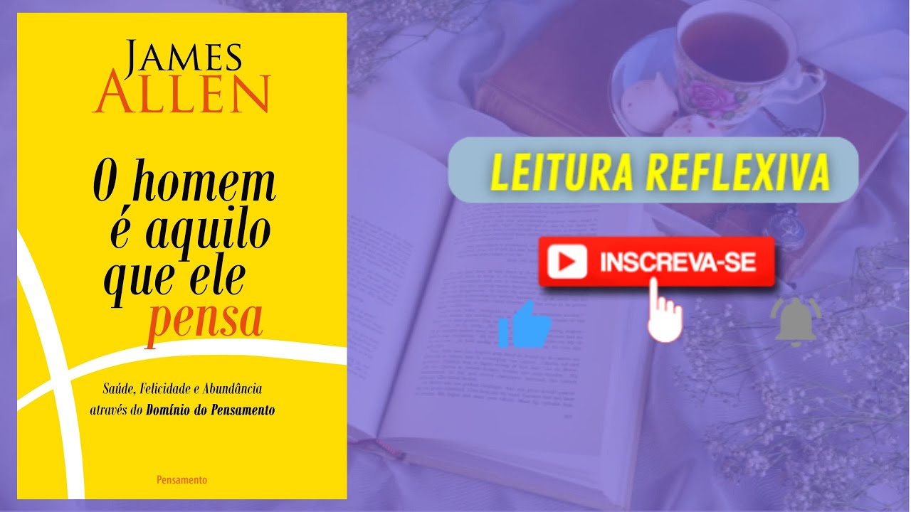 RESUMO DO LIVRO | O HOMEM É AQUILO QUE ELE PENSA | JAMS ALLEN | #LeituraReflexiva