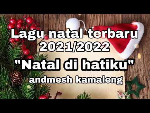 lagu natal terbaru 2021/2022 || natal di hatiku (andmesh kamaleng)