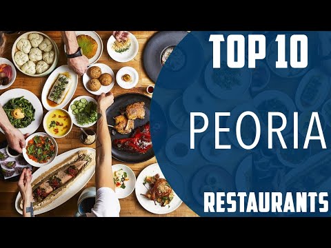 Top 10 Best Restaurants to Visit in Peoria, Illinois | USA - English