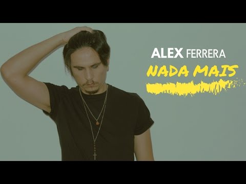 Nada Mais - Alex Ferrera