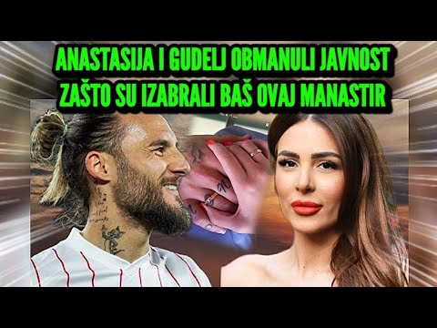 Anastasija i Gudelj Već Neko Vreme u Braku, Obmanuli Narod!? Pojavili Se Dokazi! Zašto Ovaj Manastir