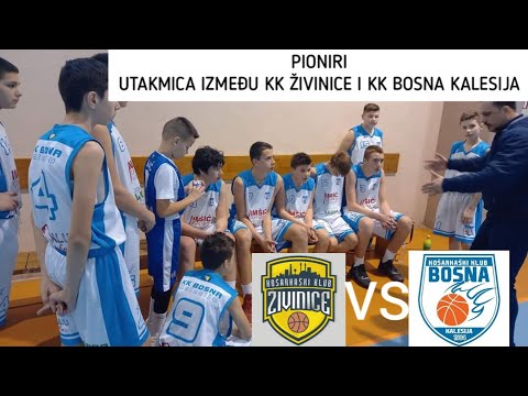 PIONIRI-KK ŽIVINICE VS KK BOSNA KALESIJA