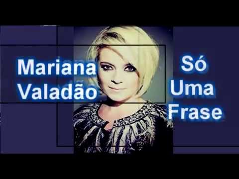 Mariana Valadão- Só Uma Frase (Letra)