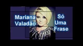 Mariana Valadão- Só Uma Frase (Letra)