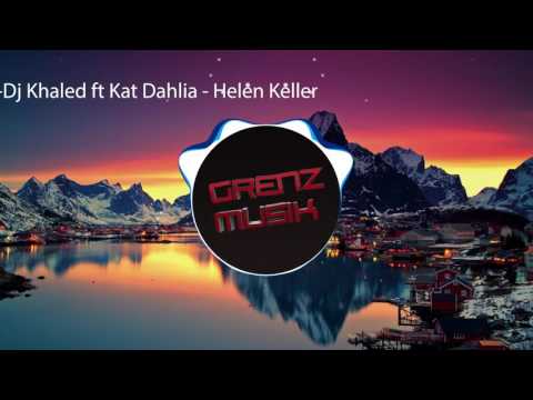 Dj Khaled ft Kat Dahlia - Helen Keller