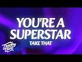 Take That You Re A Superstar Lyrics