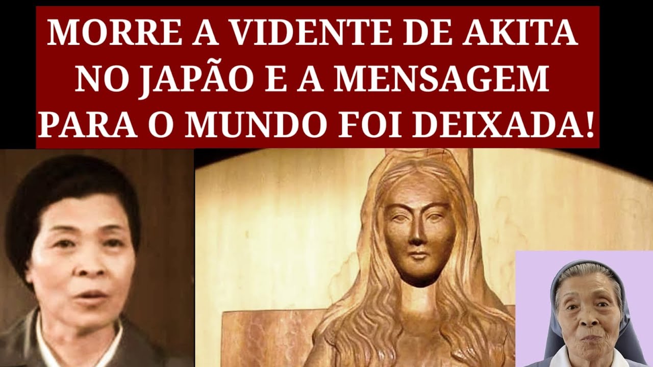 Morre a Vidente De Akita No Japão, e a Mensagem ao Mundo Foi Dada.