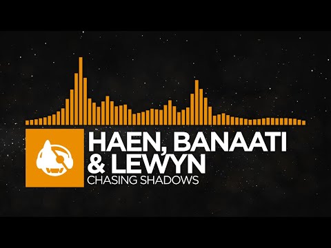 [Melodic House] - Haen, Banaati & Lewyn - Chasing Shadows