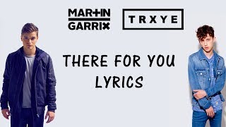 Martin Garrix &amp; Troye Sivan - There For You (Lyrics)