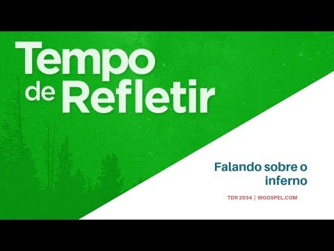 Tempo de Refletir 2034 - Falando sobre o inferno