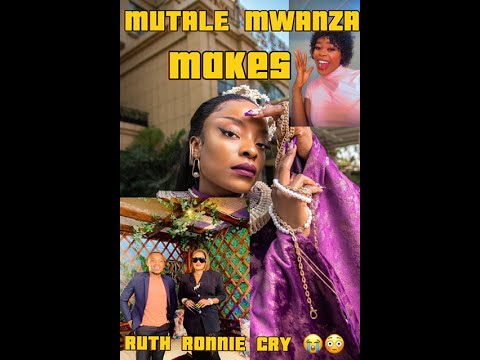 MUTALE MWANZA MAKES RUTH RONNIE CRY