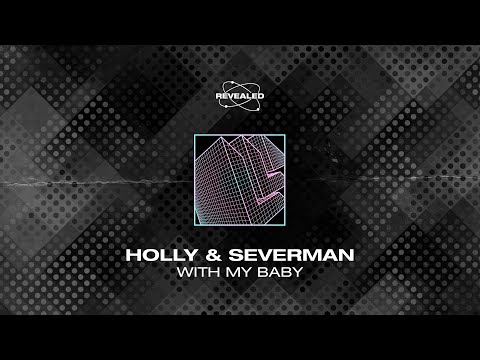 Holly & Severman - With My Baby