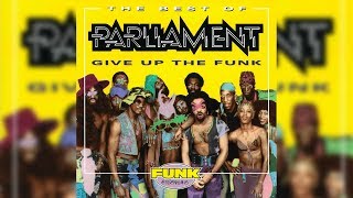 Parliament - Give Up The Funk (Tear The Roof Off The Sucker)