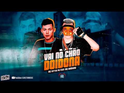 Mc ANÔNIMO  E MC VITTIN PV- VAI NO CHÃO DOIDONA