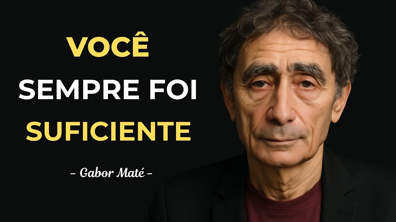 Se sentir INSUFICIENTE tem uma ORIGEM — Gabor Maté