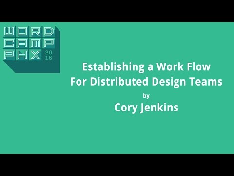 WordCamp Phoenix 2016 - Establishing a Workflow for Distributed Design Teams
