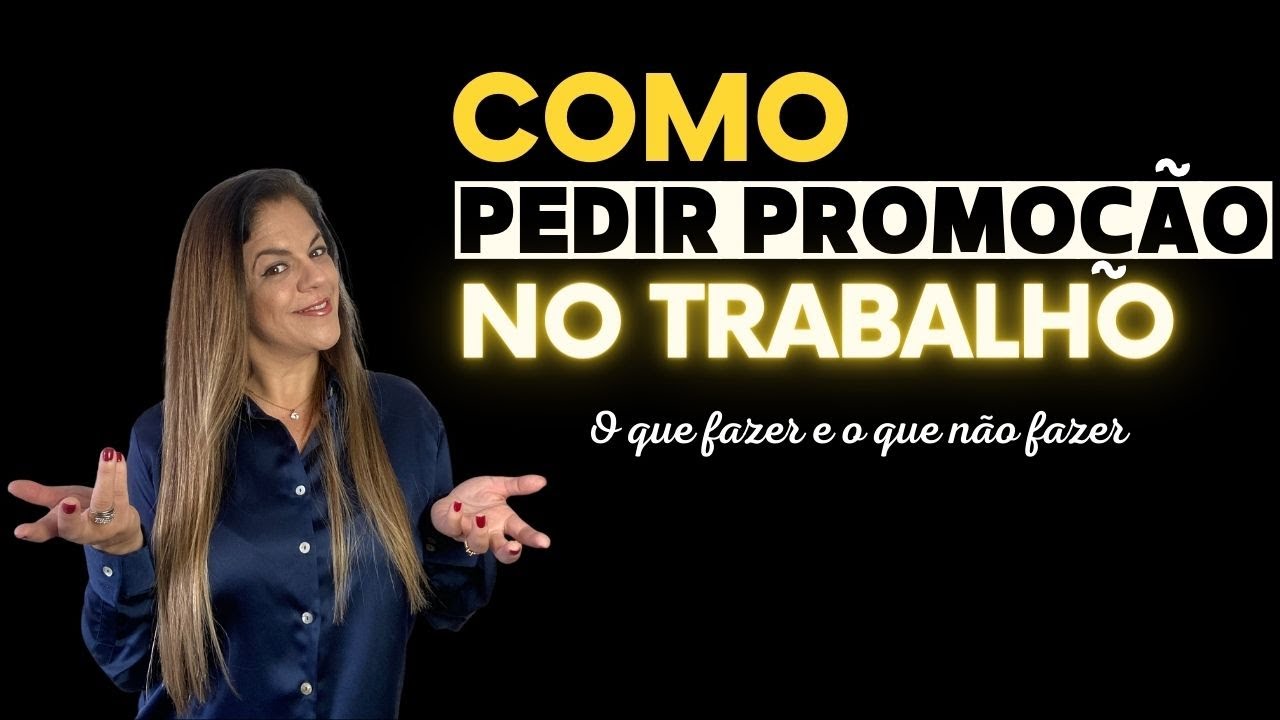 O que fazer e o que não fazer pra PEDIR PROMOÇÃO NO TRABALHO | Sucesso Profissional