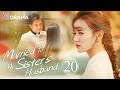 【Multi-sub】Married To My Sister's Husband EP20 | Good and Evil Twin Sisters Identity Swap | HiDrama
