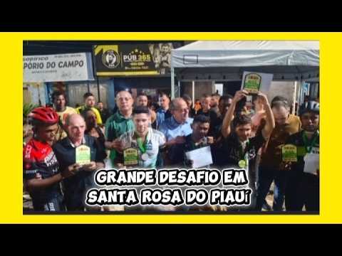 GRANDE DESAFIO EM SANTA ROSA  DO PIAUÍ  #vivavideo  #pedalforte