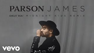 Parson James - Only You (Midnight Kids Remix (Audio))