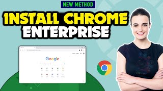 How to Download and Install Google Chrome Enterprise 2026 | Full Guide