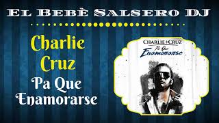 🆕 Charlie Cruz - Pa Que Enamorarse 🔻(Salsa 2020)🔺