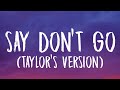 Taylor Swift - Say Don't Go [Lyrics] (Taylor's Version) (From The Vault)