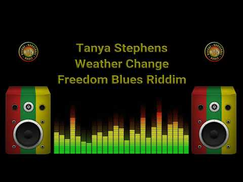Tanya Stephens - Weather Change (Freedom Blues Riddim)