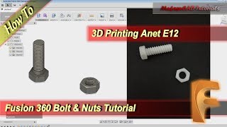Fusion 360 3D Printing Bolt And Nuts With Anet E12 Modeling Tutorial