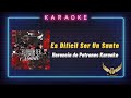Es Difícil Ser Un Santo Karaoke Herencia De Patrones