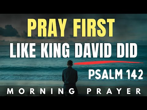 Psalm 142: Pray Like King David Before You Begin Today | Psalm 142 Morning Prayer