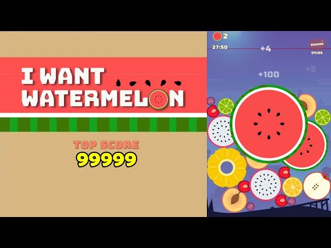 I Want Watermelon Game High Score - YouTube