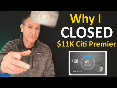 WHY I CLOSED My $11K Citi Premier Credit Card