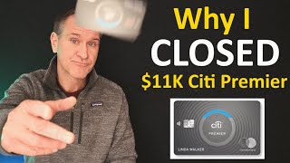 WHY I CLOSED My $11K Citi Premier Credit Card