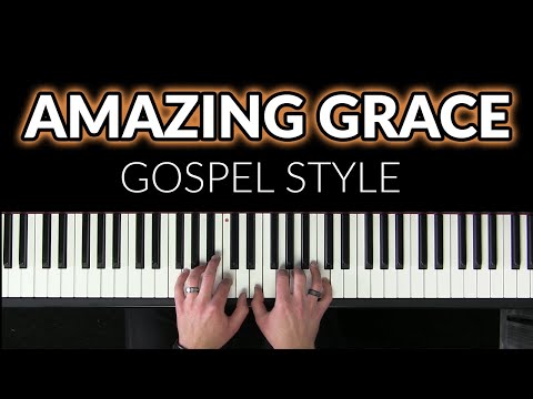 Play Amazing Grace in a Gospel Style
