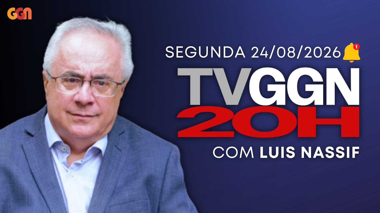 TVGGN 20H  com Luis Nassif e convidados- 24/08/2026