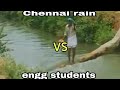 CHENNAI RAIN Vs ENGGINEERING STUDENTS FUNNY TROLL