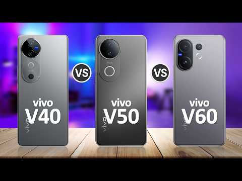 Vivo V60 VS Vivo V50 VS Vivo V40
