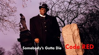 The Notorious B.I.G. - Somebody&#39;s Gotta Die (Code RED REMIX)