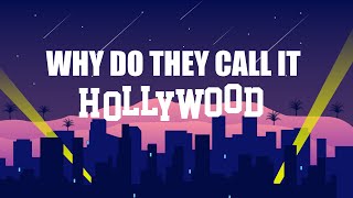 Hollywood History In 5 Minutes: Why do they call it Hollywood?