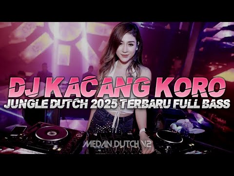 Dj Kacang Koro Jungle Dutch Full Bass 2025