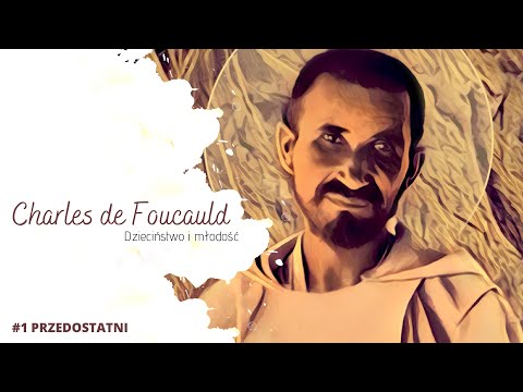 Charles de Foucauld: Przedostatni #1 - Dzieciństwo i młodość