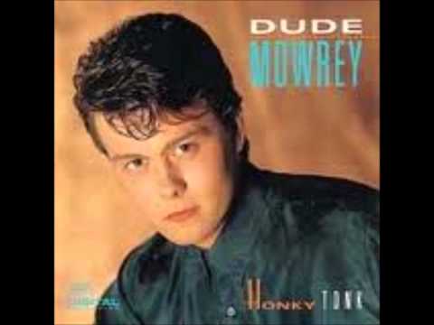 Dude Mowrey - Do You Want To Make Something Of It