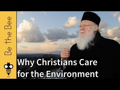 Be the Bee # 108 | Why Christians Care for the Environment (w/ Ecumenical Patriarch Bartholomew)