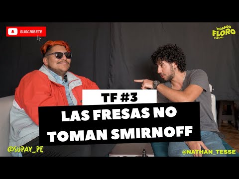 Tirando Floro #3 - 🍓 LAS FRESAS NO TOMAN SMIRNOFF 🍾 ft TIO NACHO