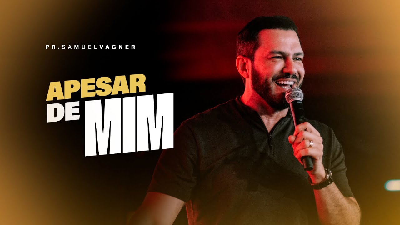 APESAR DE MIM | SAMUEL VAGNER