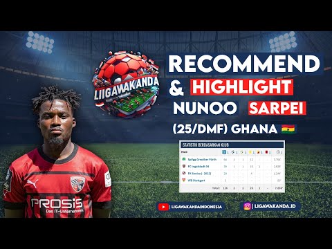 📽️ HIGHLIGHT: GELANDANG BERTAHAN | NUNOO SARPEI | (25/DMF) GHANA 🇬🇭